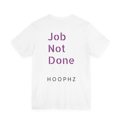 Job Not Done T-Shirt