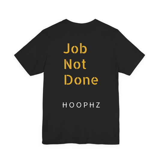 Job Not Done T-Shirt