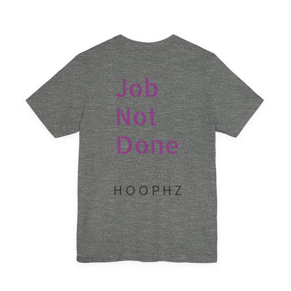 Job Not Done T-Shirt